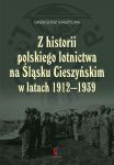 Drugie wydanie książki „Z historii polskiego lotnictwa na Śląsku Cieszyńskim w latach 1912-193